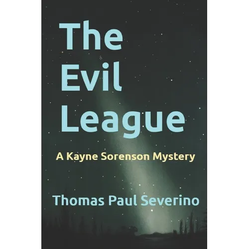 The Evil League: A Kayne Sorenson Mystery