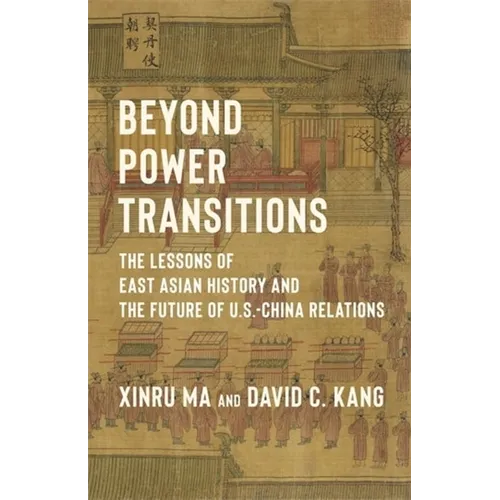 Beyond Power Transitions: The Lessons of East Asian History and the Future of U.S.-China Relations