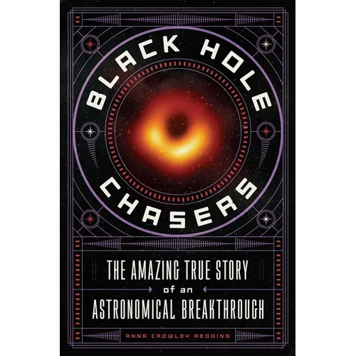 Black Hole Chasers: The Amazing True Story of an Astronomical Breakthrough