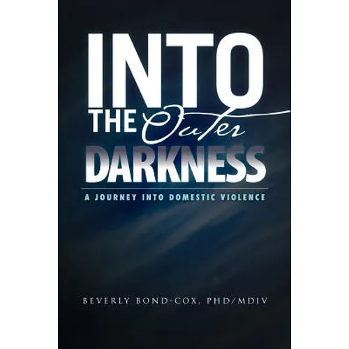 Into the Outer Darkness: A Journey Into Domestic Violence