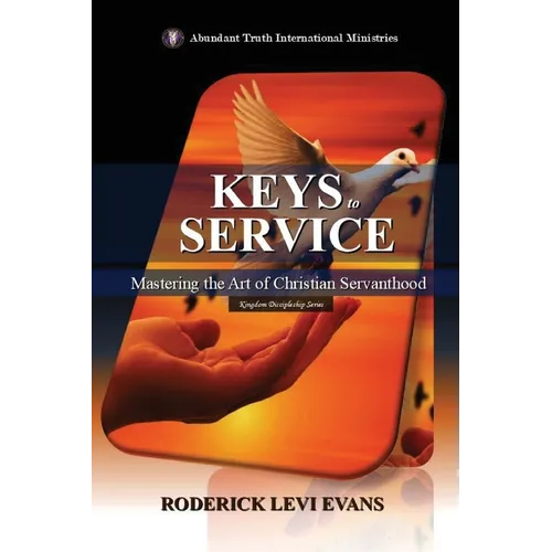 Keys to Service: Mastering the Art of Christian Servanthood