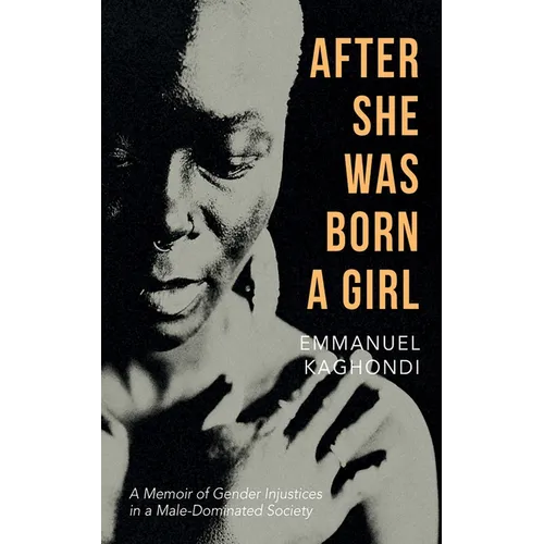 After She Was Born a Girl: A Memoir of Gender Injustices in a Male-Dominated Society