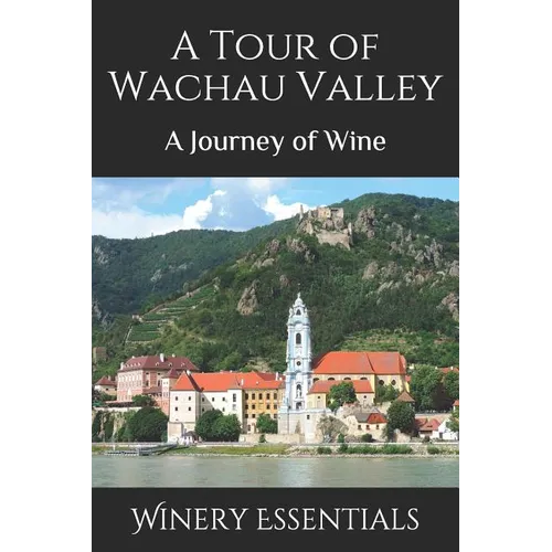 A Tour of Wachau Valley: A Journey of Wine