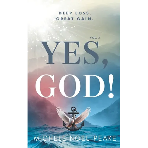 Yes, God! Volume 3 : Deep Loss. Great Gain.