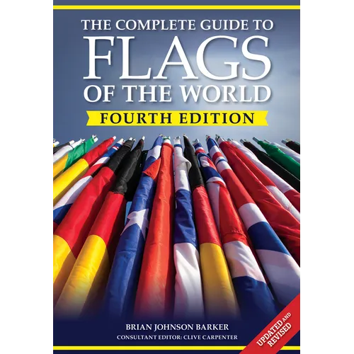 The Complete Guide to Flags of the World, 4th Edition