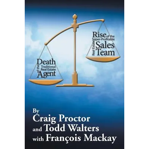 Death of the Traditional Real Estate Agent: Rise of the Super-Profitable Real Estate Sales Team