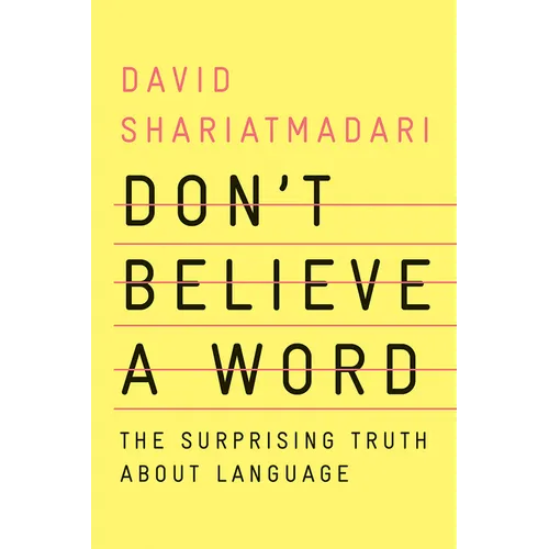 Don't Believe a Word: The Surprising Truth about Language