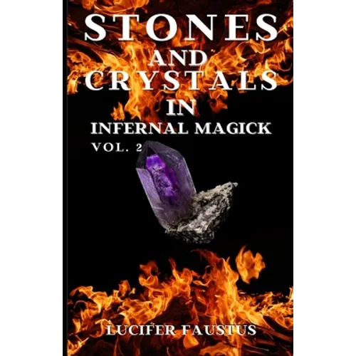 Stones and Crystals in Infernal Magick: Vol. 2