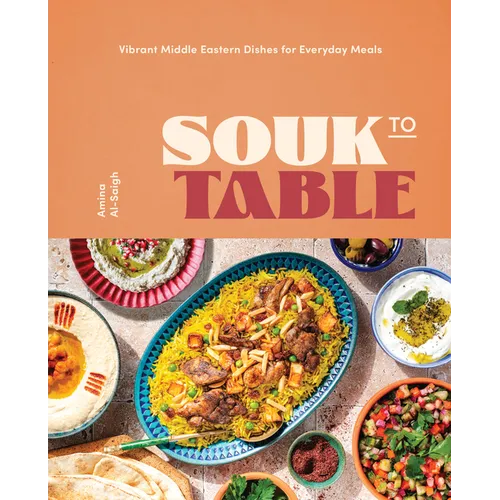 Souk to Table: Vibrant Middle Eastern Dishes for Everyday Meals