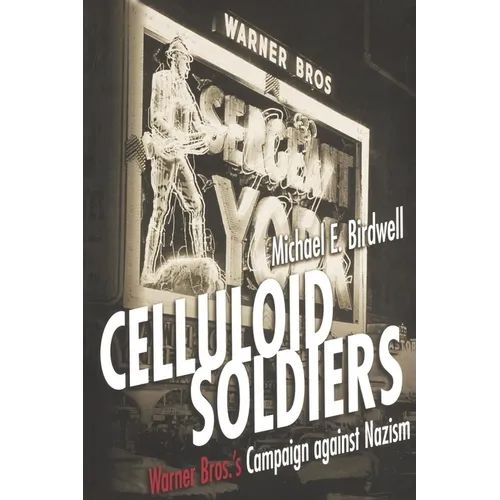 Celluloid Soldiers: The Warner Bros. Campaign Against Nazism - Paperback