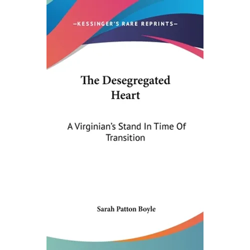 The Desegregated Heart: A Virginian's Stand In Time Of Transition