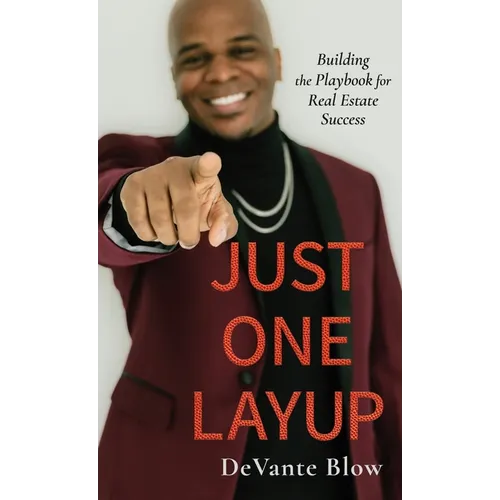 Just One Layup: Building the Playbook for Real Estate Success