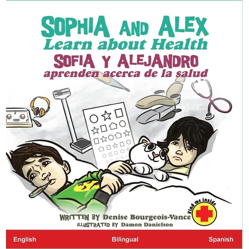 Sophia and Alex Learn about Health: Sofía y Alejandro aprenden acerca de la salud