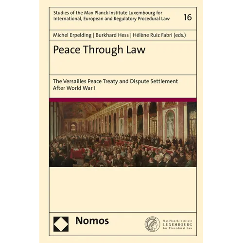 Peace Through Law: The Versailles Peace Treaty and Dispute Settlement After World War I