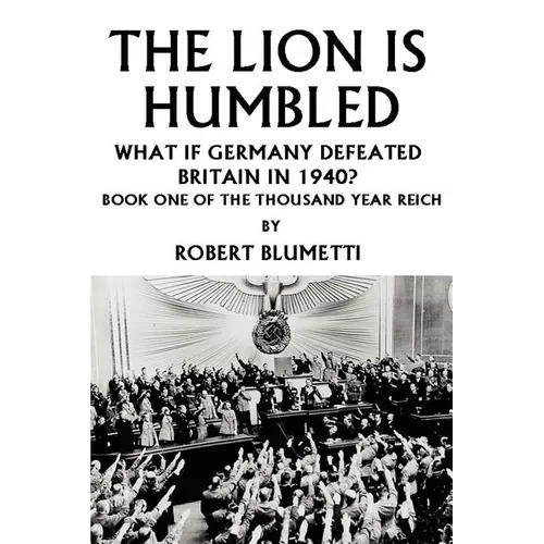 The Lion is Humbled: What If Germany Defeated Britain in 1940?