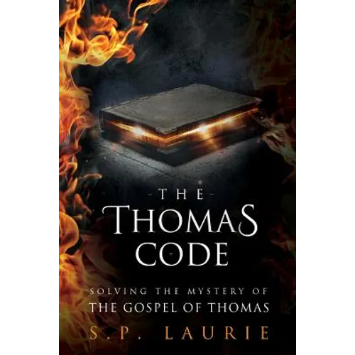 The Thomas Code: Solving the mystery of the Gospel of Thomas