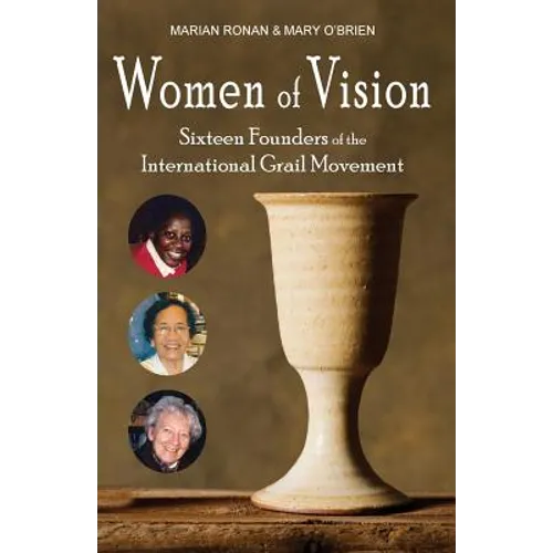 Women of Vision: Sixteen Founders of the International Grail Movement