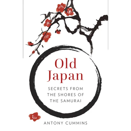 Old Japan: Secrets from the Shores of the Samurai - Paperback