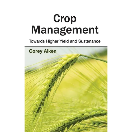Crop Management: Towards Higher Yield and Sustenance