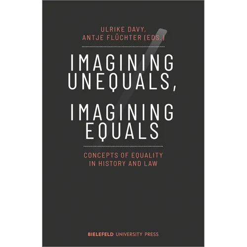 Imagining Unequals, Imagining Equals: Concepts of Equality in History and Law