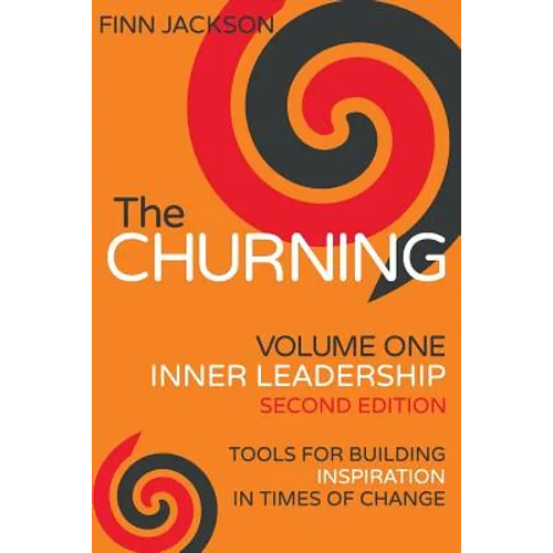 The Churning Volume 1, Inner Leadership, Second Edition: Tools for Building Inspiration in Times of Change