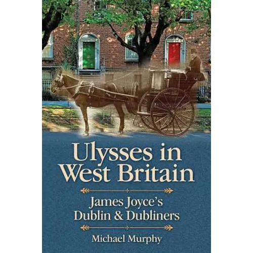 Ulysses in West Britain: James Joyce's Dublin & Dubliners