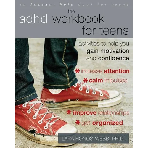 The ADHD Workbook for Teens: Activities to Help You Gain Motivation and Confidence