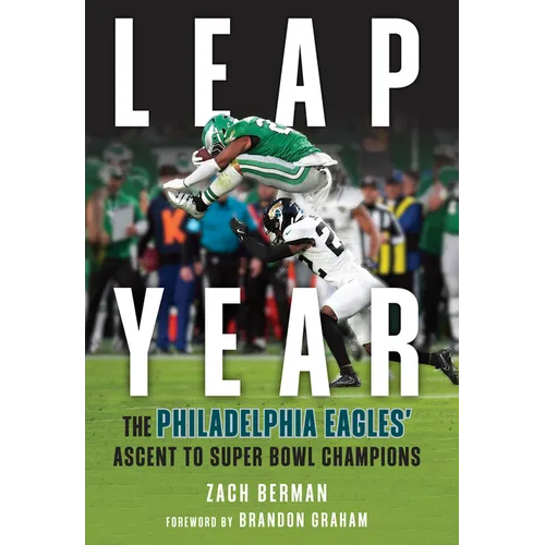 Leap Year: The Philadelphia Eagles' Ascent to Super Bowl Champions