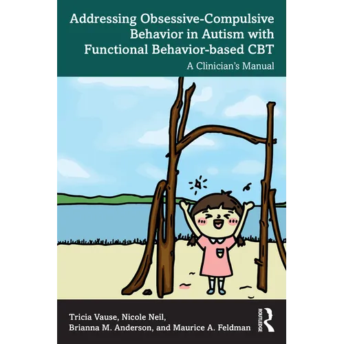 Addressing Obsessive-Compulsive Behavior in Autism with Functional Behavior-based CBT: A Clinician's Manual