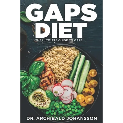 GAPS Diet - The Ultimate Guide to GAPS: Step by Step Guide,100+ Easy Recipes, Staged Diet Plan