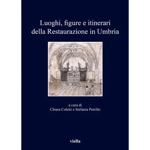 Luoghi, Figure E Itinerari Della Restaurazione in Umbria (1815-1830): Nuove Prospettive Di Ricerca