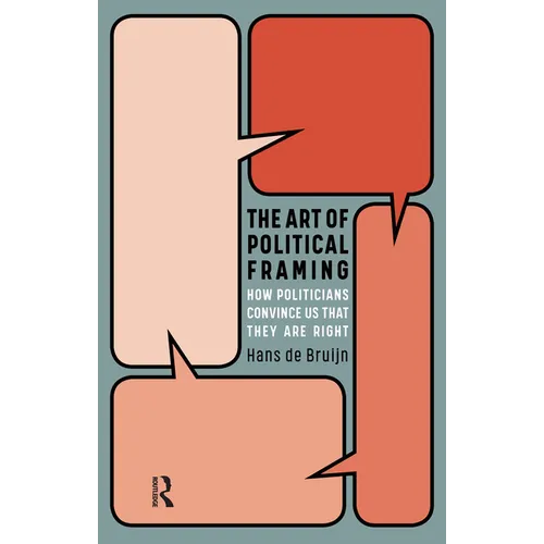 The Art of Political Framing: How Politicians Convince Us That They Are Right