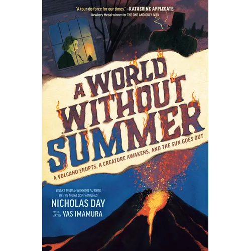 A World Without Summer: A Volcano Erupts, a Creature Awakens, and the Sun Goes Out
