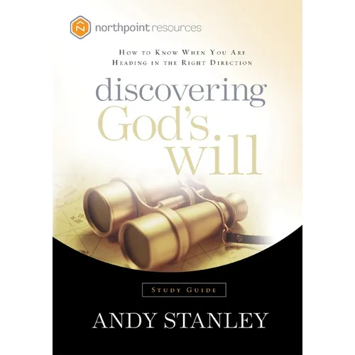 Discovering God's Will: How to Know When You Are Heading in the Right Direction
