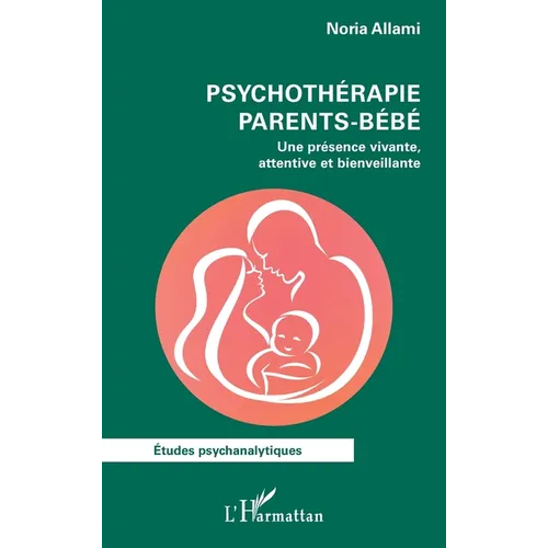 Psychothérapie parents-bébé: Une présence vivante, attentive et bienveillante