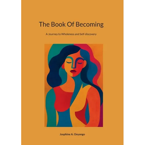 The Book Of Becoming: A Journey to Wholeness and Self-discovery