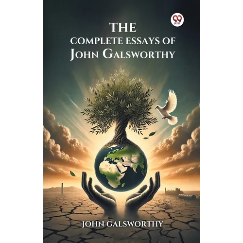 The Complete Essays of John Galsworthy