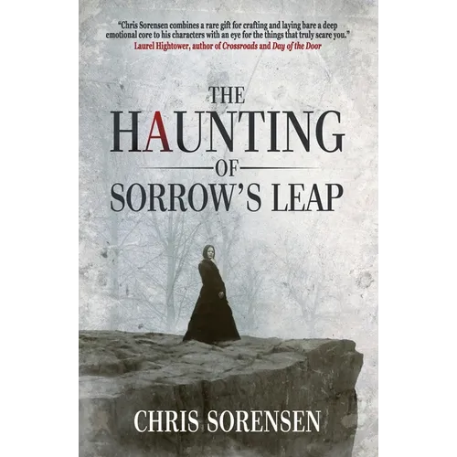 The Haunting of Sorrow's Leap: a Contemporary Gothic Ghost Thriller