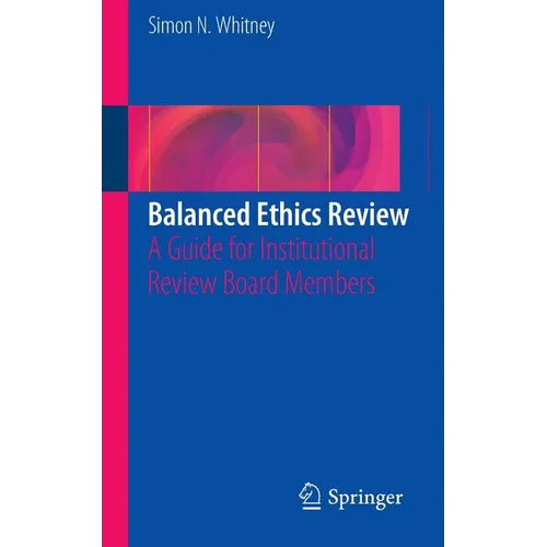 Balanced Ethics Review: A Guide for Institutional Review Board Members