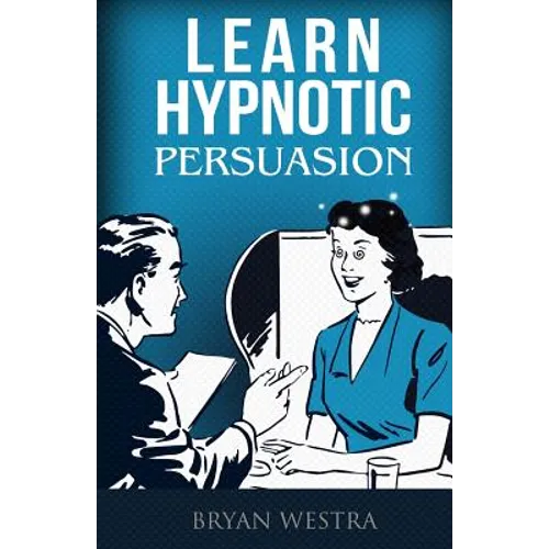 Learn Hypnotic Persuasion