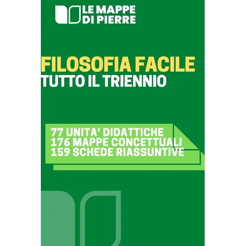 Filosofia Facile - Tutto Il Triennio: Dai Greci AI Contemporanei