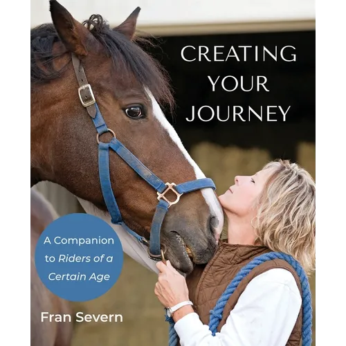 Creating Your Journey: A Companion to Riders of a Certain Age