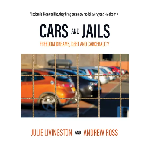 Cars and Jails: Freedom Dreams, Debt and Carcerality