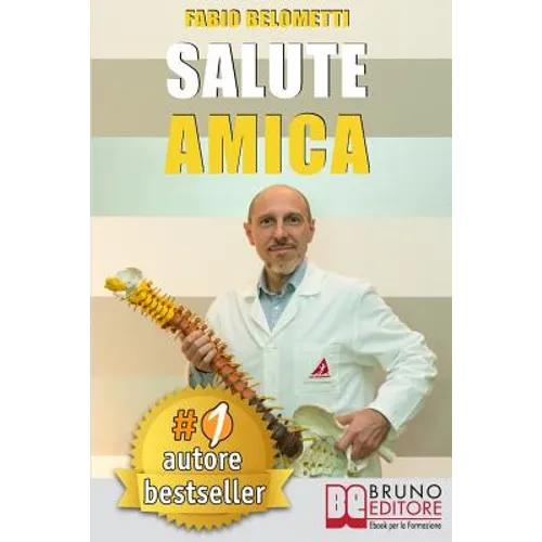 Salute Amica: Idee e Consigli Pratici Per Migliorare Il Tuo Benessere Quotidiano In Maniera Efficace e Salutare
