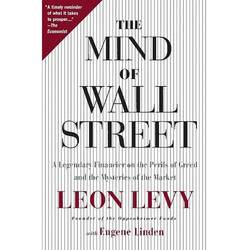 The Mind of Wall Street: A Legendary Financier on the Perils of Greed and the Mysteries of the Market