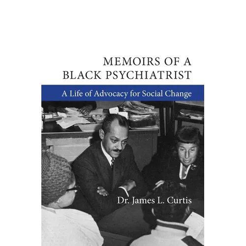 Memoirs of a Black Psychiatrist: A Life of Advocacy for Social Change