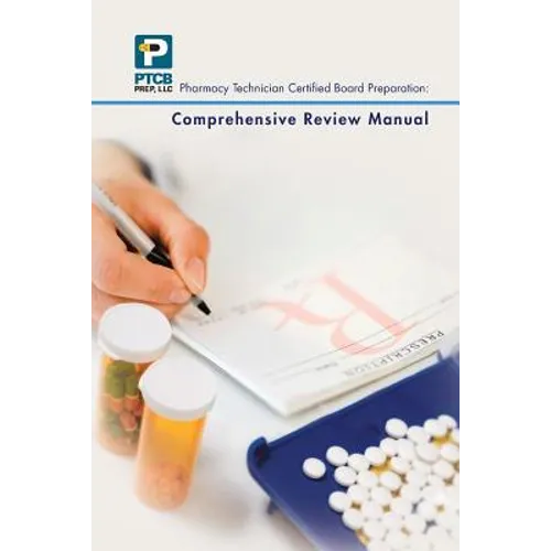 Pharmacy Technician Certified Board Preparation: Comprehensive Review Manual: Comprehensive Review Manual