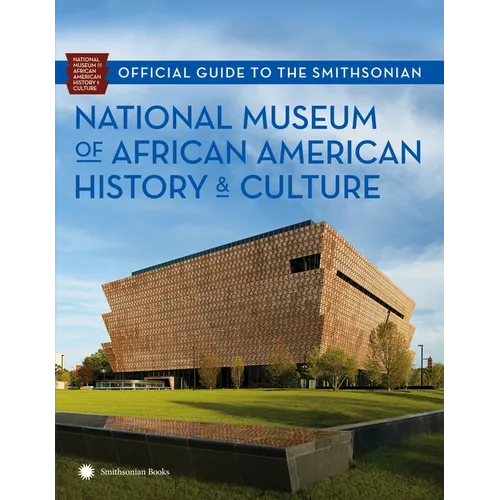 Official Guide to the Smithsonian National Museum of African American History and Culture