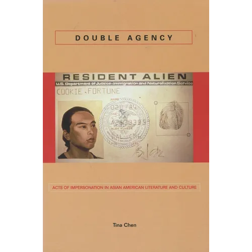 Double Agency: Acts of Impersonation in Asian American Literature and Culture
