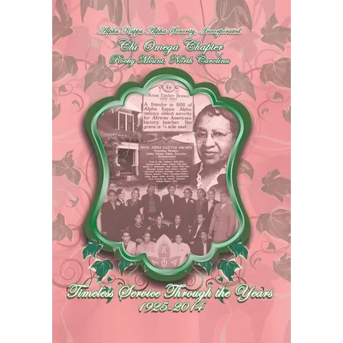 Alpha Kappa Alpha Sorority, Incorporated Chi Omega Chapter Timeless Service Through the Years 1925-2014
